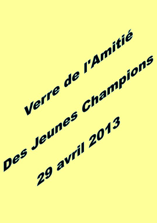 Verre de l'amitié des jeunes champions, le 29/04/2013